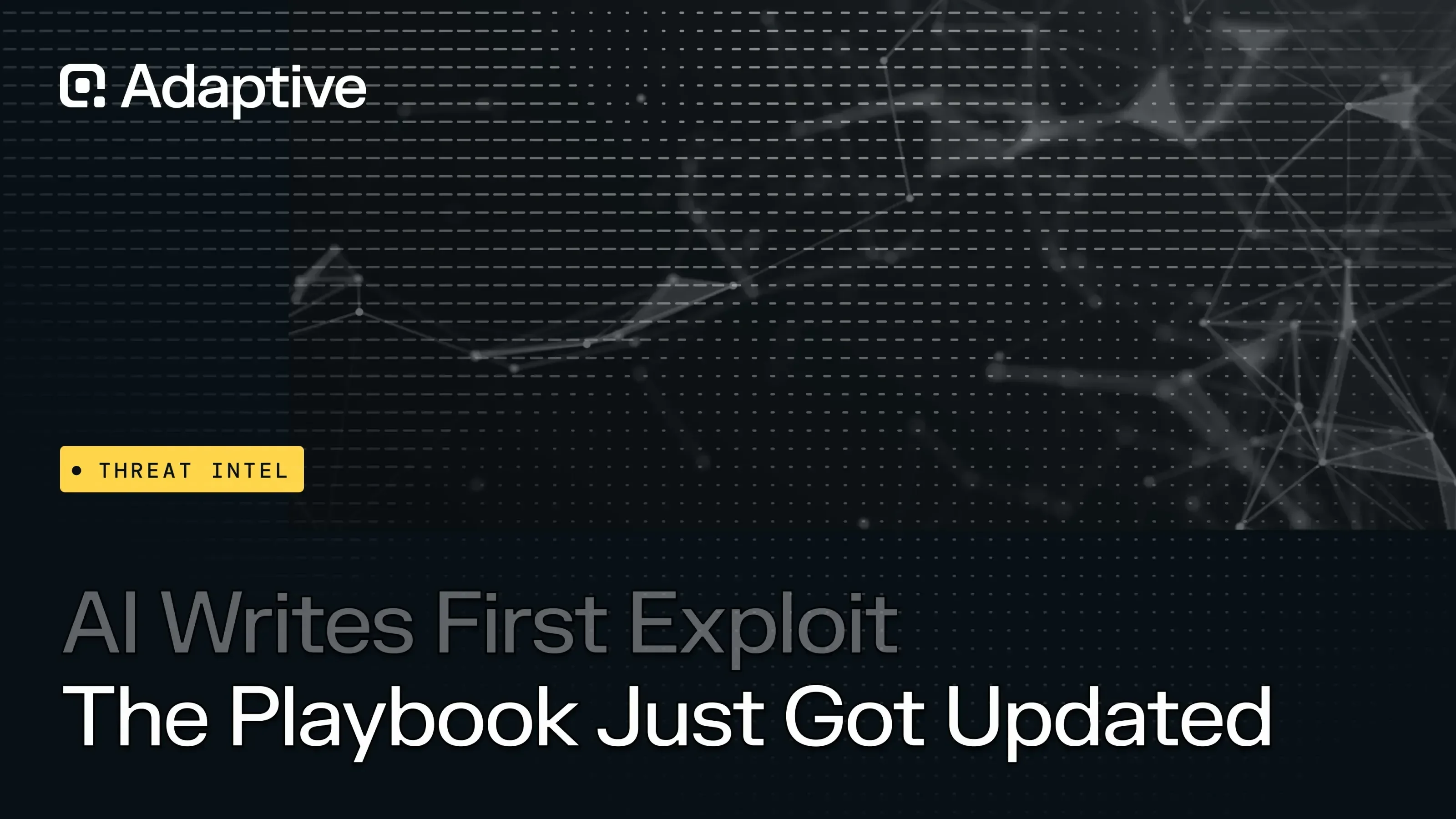 AI Just Built Its First Zero-Day Exploit. Here’s What Security Teams Should Know.