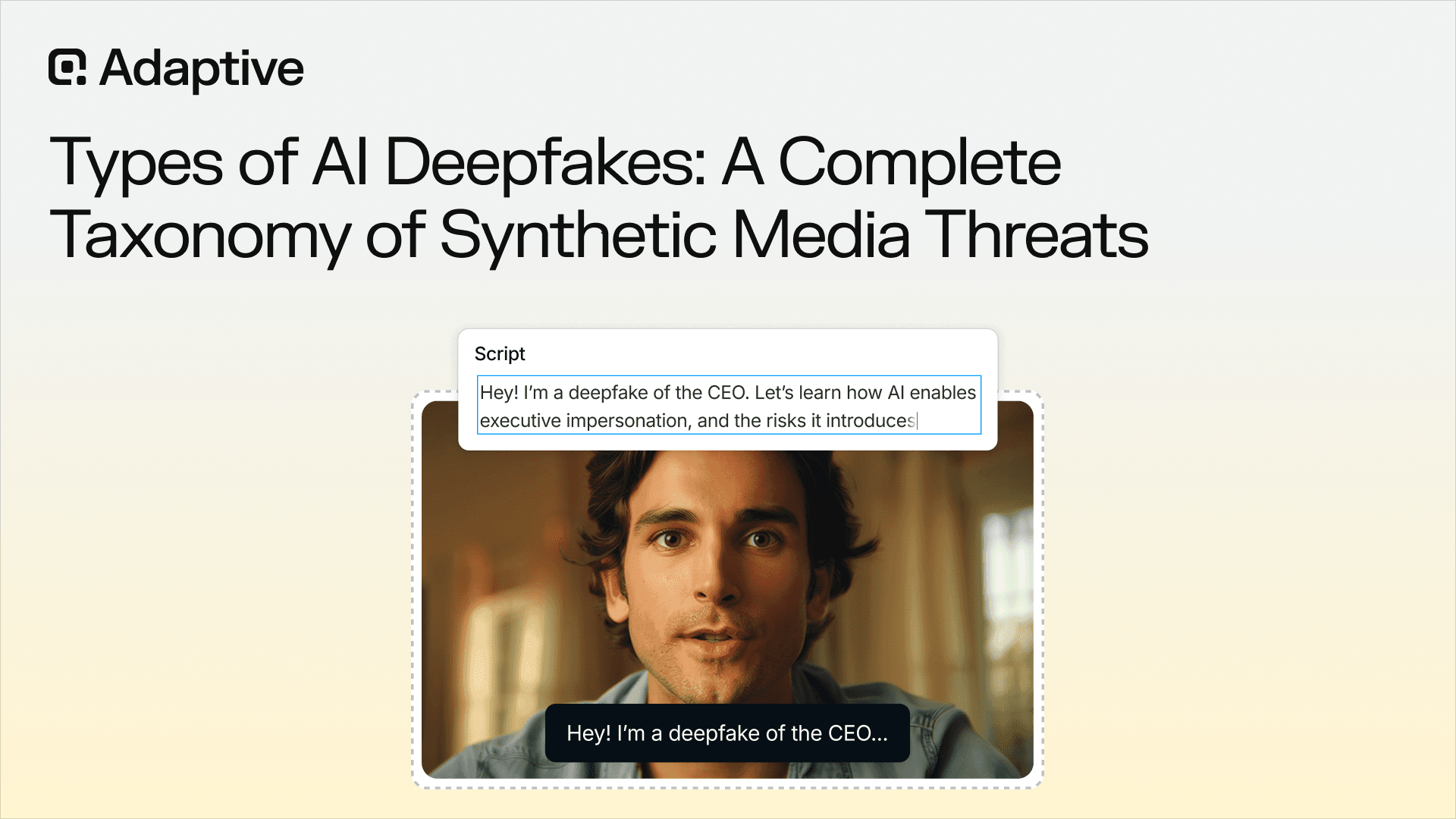 Types of AI Deepfakes: A Complete Taxonomy of Synthetic Media Threats and how to Defend Against Each One