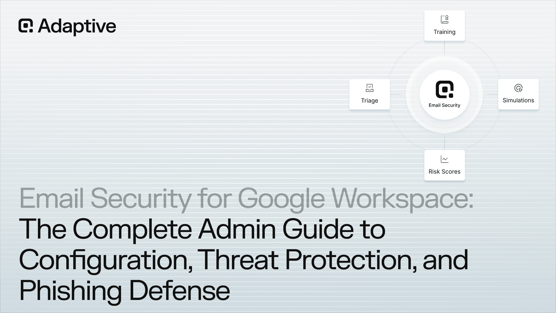 Email Security for Google Workspace: The Complete Admin Guide to Configuration, Threat Protection, and Phishing Defense