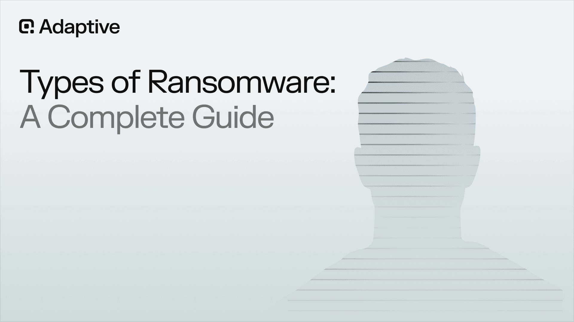 Types of Ransomware: A Complete Guide to Crypto, Locker, Scareware, Leakware, RaaS, and Emerging Threats Every Security Leader Must Understand