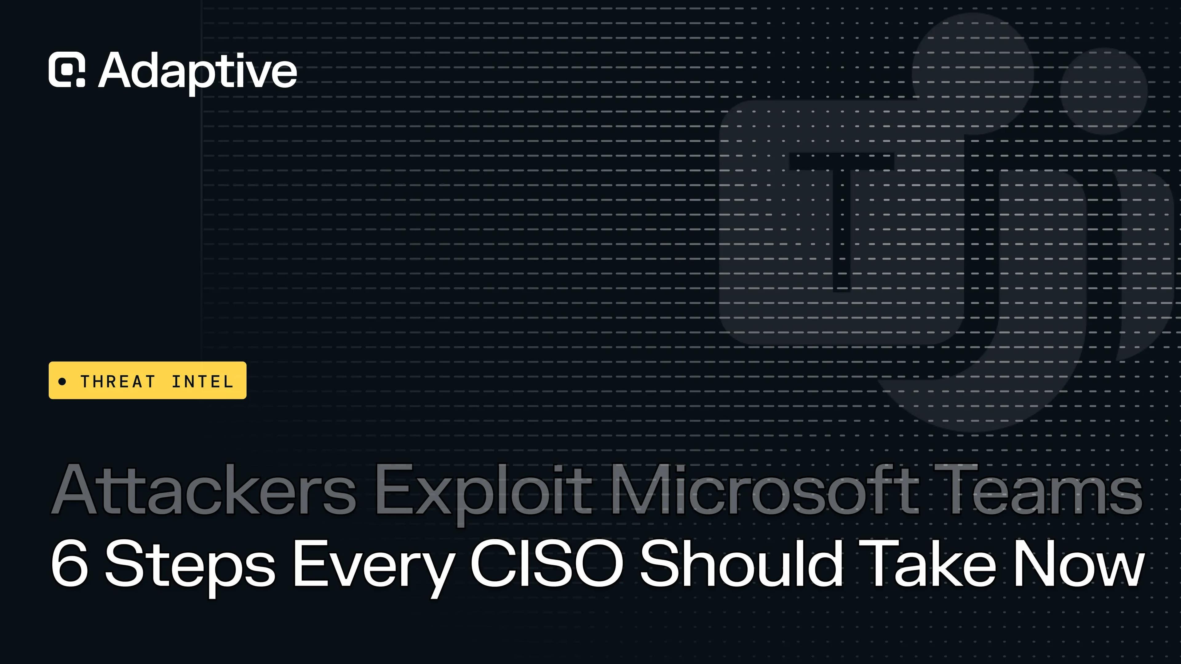 When "IT" Calls Through Teams: How Attackers Are Weaponizing Microsoft's Own Platform