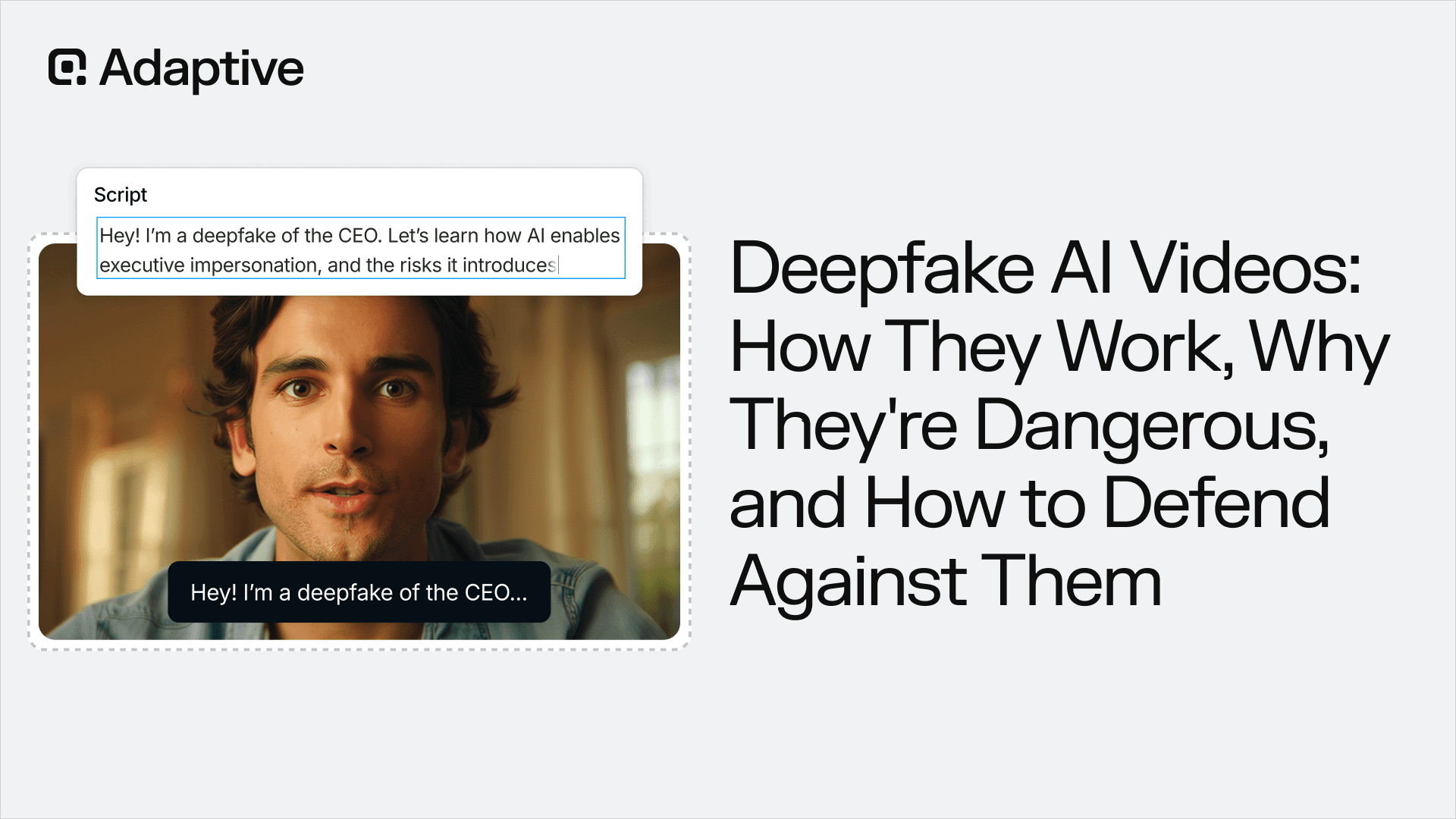 Deepfake AI Videos: How They Work, Why They're Dangerous, and How to Defend Against Them