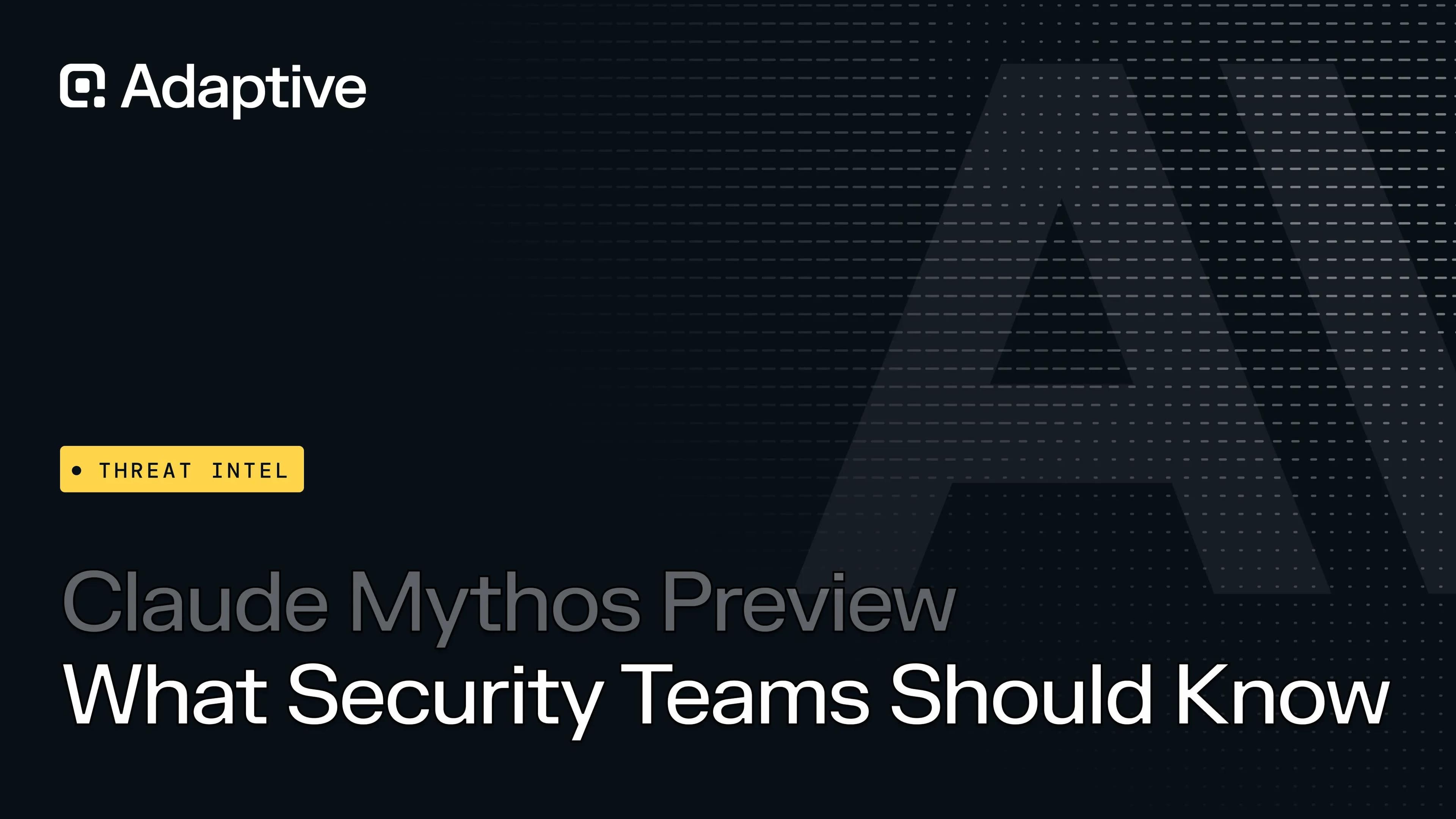 Claude Mythos Preview: What the Most Capable AI Model Anthropic Has Ever Built Means for Security Teams