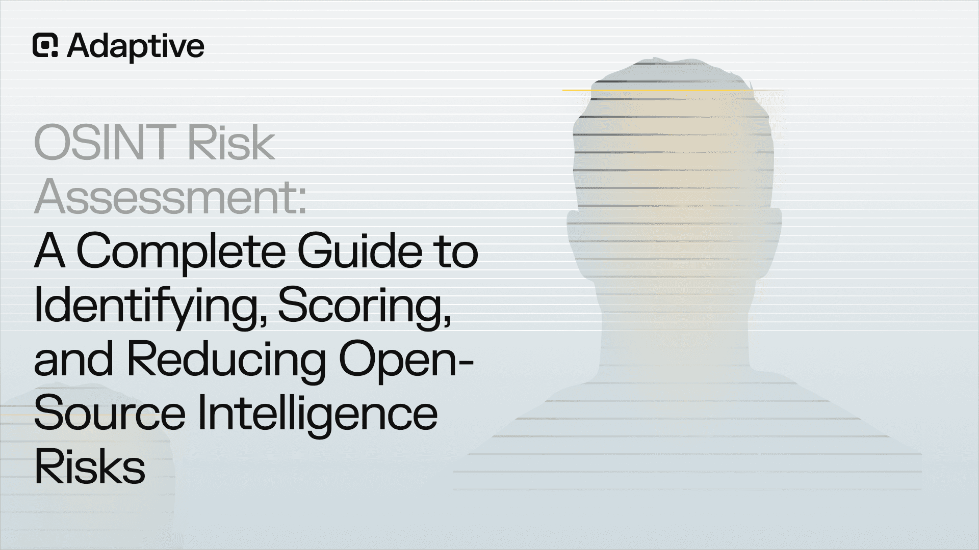 OSINT Risk Assessment: A Complete Guide to Identifying, Scoring, and Reducing Open-Source Intelligence Risks